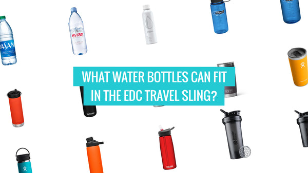 What Water Bottles can fit in the EDC Travel Sling?
