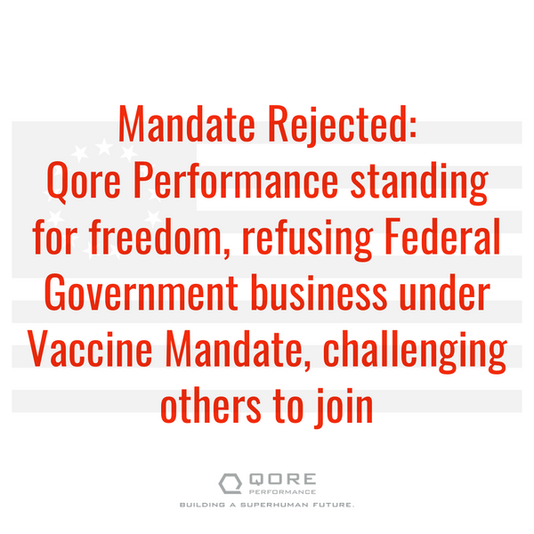 Mandate Rejected: Qore Performance® standing for freedom, refusing Federal Government business under Vaccine Mandate, challenging others to join