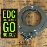 Should I Carry Restraints As Part of My EDC?