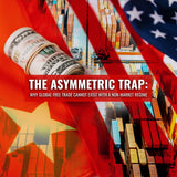The Asymmetric Trap: Why Global Free Trade Cannot Exist with a Non-Market Regime