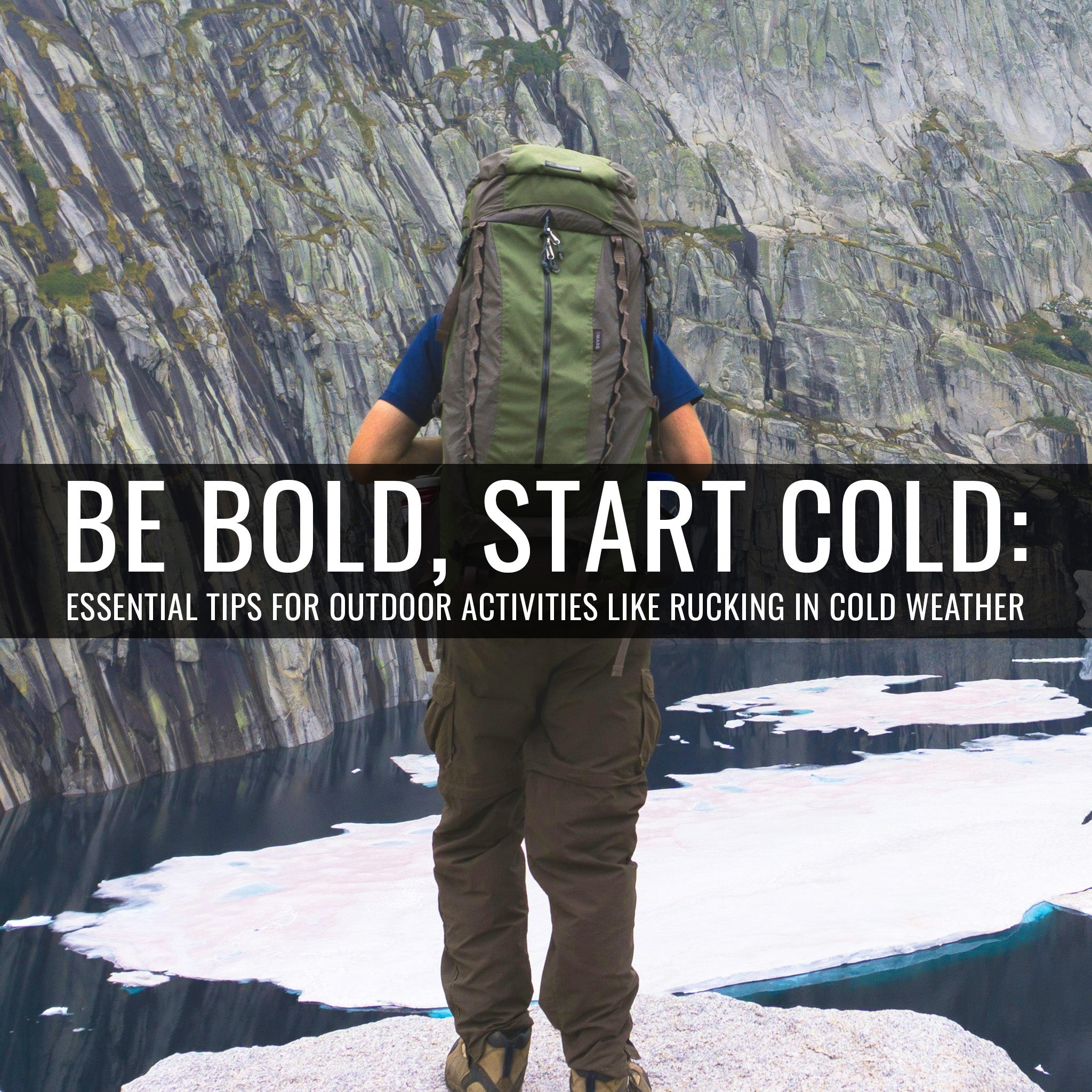 Be Bold, Start Cold: Essential Tips for Outdoor Activities Like Rucking in Cold Weather