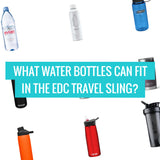 Compatible Water Bottles for Your EDC Travel Sling