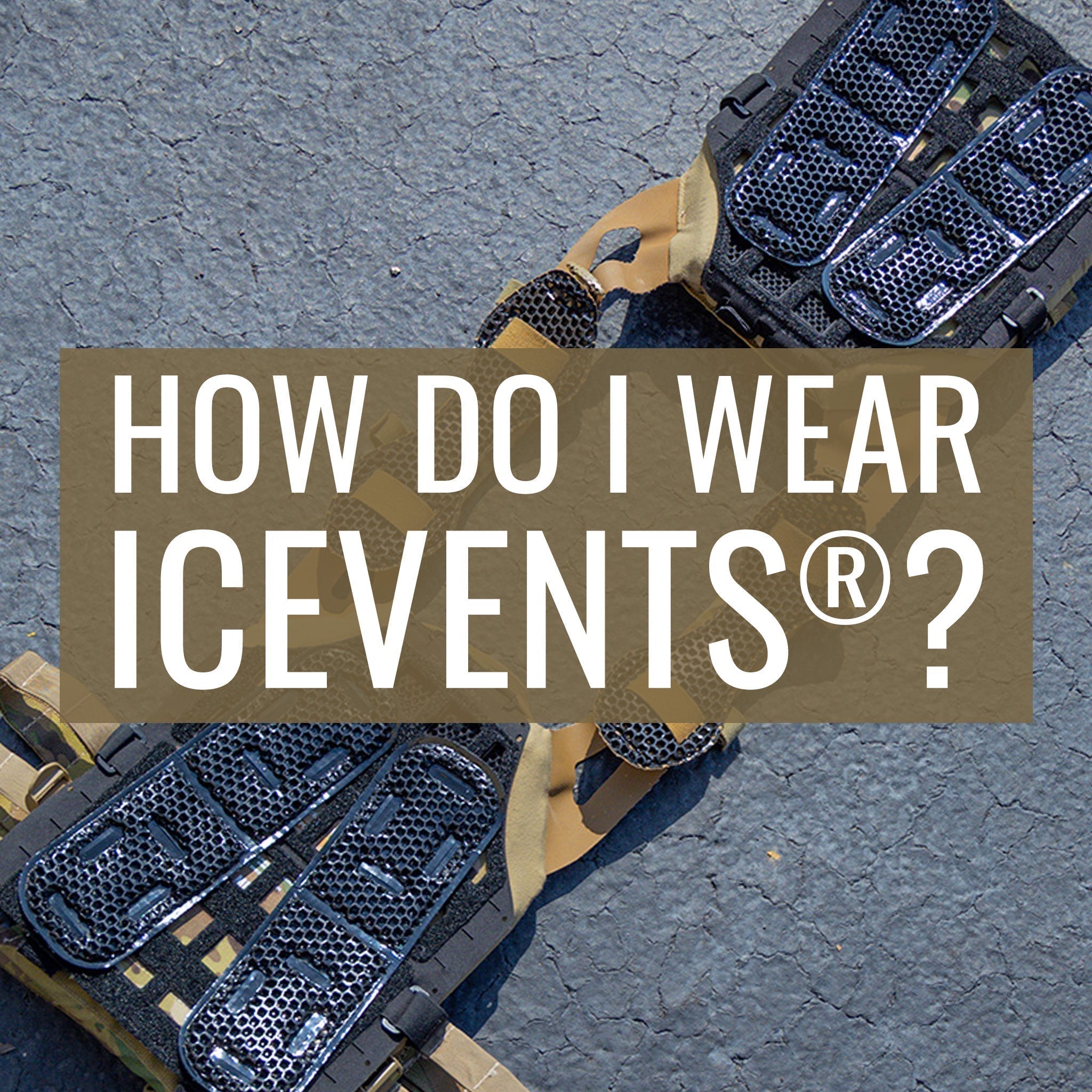 How do I wear ICEVENTS? - Ventilated Padding for Plate Carriers, Gun Belts, Body Armor