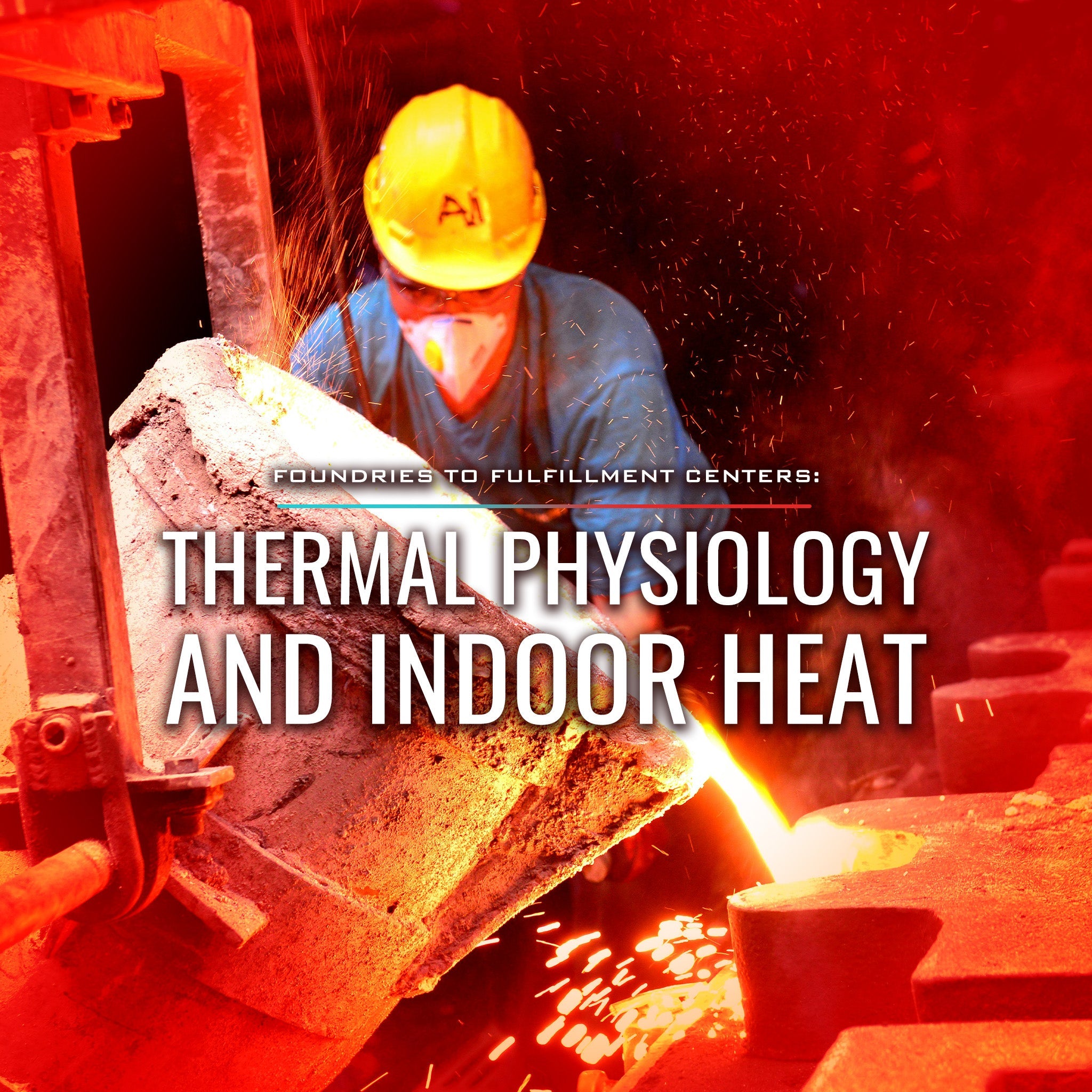 Foundries to Fulfillment Centers: Thermal Physiology and Indoor Heat