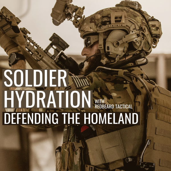 Soldier Hydration and Defending the Homeland with Redbeard Tactical