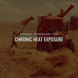 Thermal Physiology 103: Chronic Heat Exposure