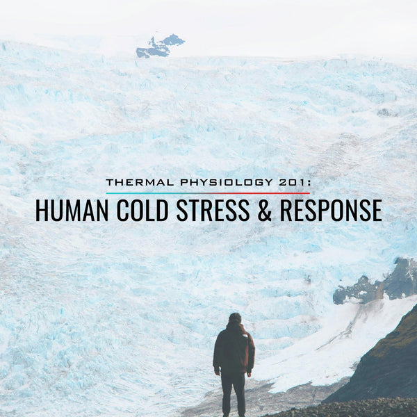 Thermal Physiology 201: Human Cold Stress and Response
