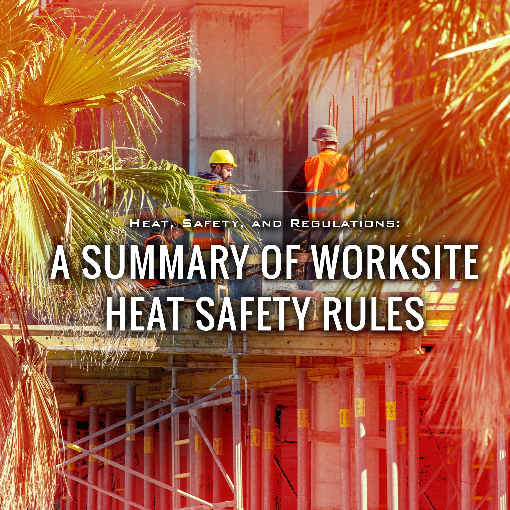 Heat, Safety, and Regulations: A Summary of Worksite Heat Safety Rules